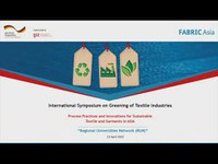 International Symposium on Greening of Textile Industries: Process Practices and Innovations for Sustainable Textile and Garments in ASIA