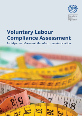 Voluntary Labour Compliance Assessment for Myanmar Garment Manufacturers  Association