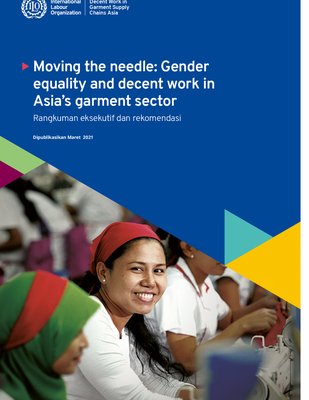 Memindahkan Jarum: Kesetaraan gender dan pekerjaan yang layak di sektor garmen Asia; Ringkasan eksekutif