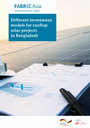 FABRIC Asia Knowledge Product Series - KP9: Different investment models for rooftop solar projects in Bangladesh