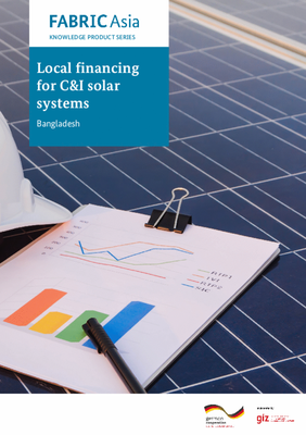 FABRIC Asia Knowledge Product Series - KP7: Local financing for C&I solar systems (Bangladesh)