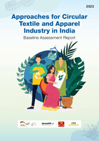 Approaches for Circular Textile and Apparel Industry in India (Baseline Assessment Report)