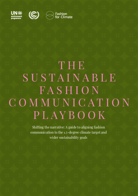 UNEP &UN Climate Change: Sustainable fashion communication playbook