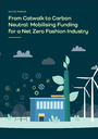 From Catwalk to Carbon Neutral: Mobilising Funding for a Net Zero Fashion Industry